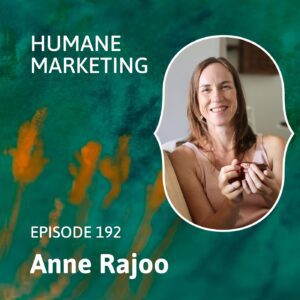 humane-marketing-show-Ep-192-Anne-Rajoo