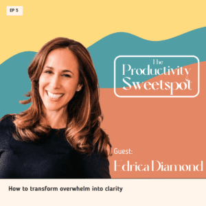 EP 5 How to transform overwhelm into clarity Erica Diamond