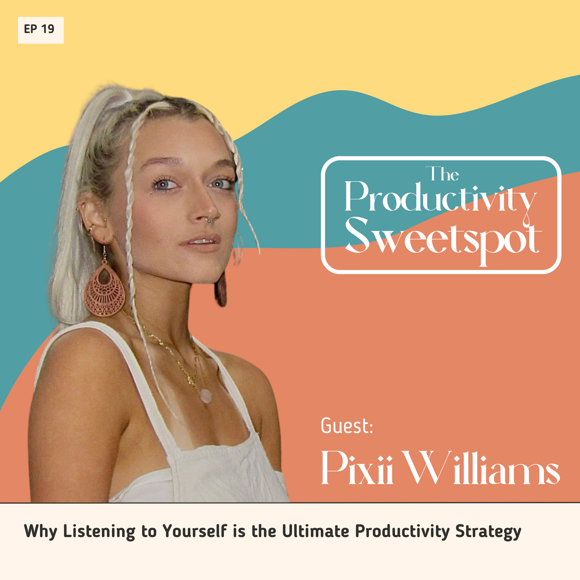 EP 19 Why Listening to Yourself is the Ultimate Productivity Strategy Pixii Williams