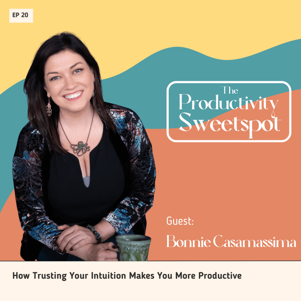 EP 20 How Trusting Your Intuition Makes You More Productive Bonnie Casamassima