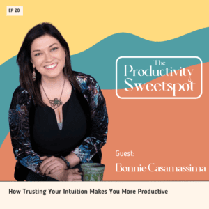 EP 20 How Trusting Your Intuition Makes You More Productive Bonnie Casamassima
