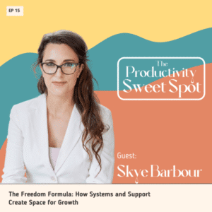 EP 15 The Freedom Formula: How Systems and Support Create Space for Growth with Skye Barbour