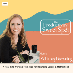 EP 34 4 Real-Life Working Mom Tips for Balancing Career & Motherhood Whitney Browning
