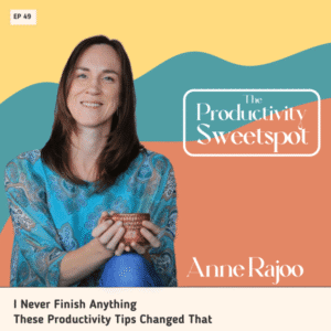 EP 49 I Never Finish Anything—These Productivity Tips Changed That