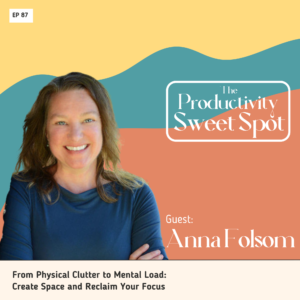 EP2 - Heather Chauvin EP 87 From Physical Clutter to Mental Load: Create Space and Reclaim Your Focus with Anna Folsom